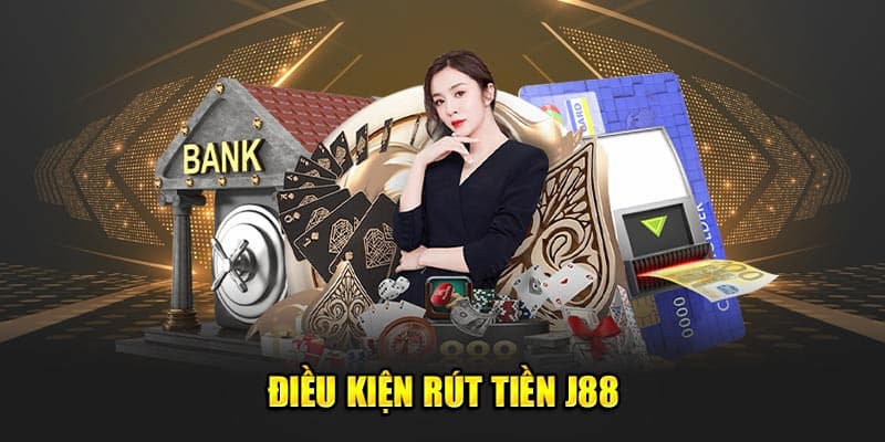 Rút tiền J88 Hệ thống rút tiền J88 có gì nổi bật?