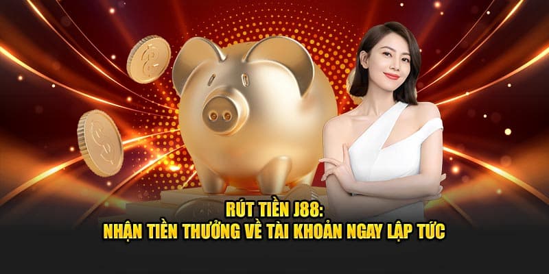 Rút tiền J88 Hướng dẫn chi tiết cách rút tiền J88