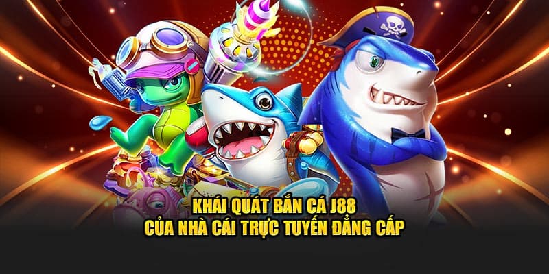 Bắn cá J88 Kinh nghiệm bắn cá J88 từ người chơi chuyên nghiệp