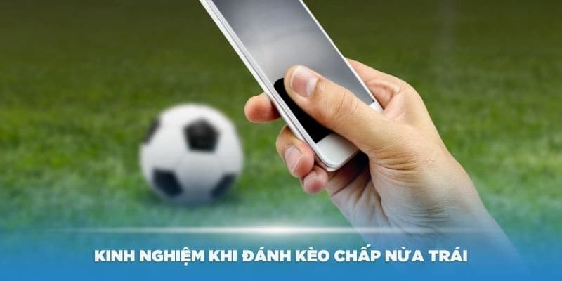 Kèo chấp nửa trái Phân tích tình huống áp dụng kèo chấp nửa trái