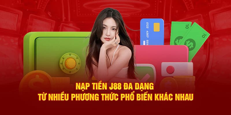 Nạp tiền J88 Tổng quan về quy trình nạp tiền J88