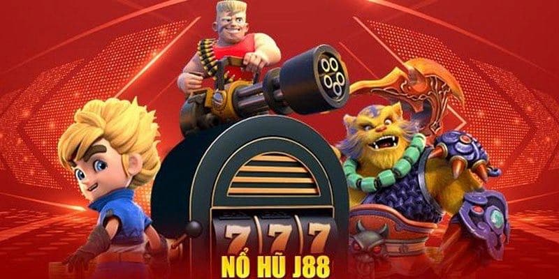 Nổ hũ J88 Ưu điểm khi tham gia nổ hũ J88